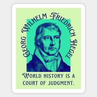 Georg Wilhelm Friedrich Hegel portrait and quote: World history is a court of judgment. Sticker